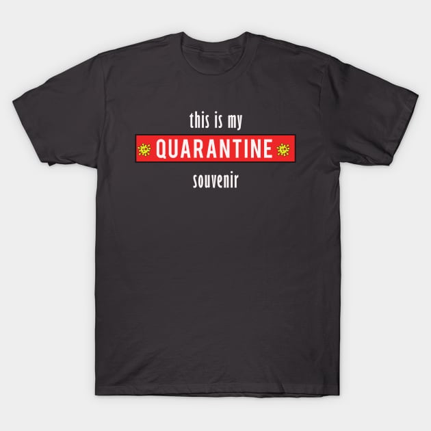 The Coronavirus Souvenir - Remember the Quarantine T-Shirt by Cheel